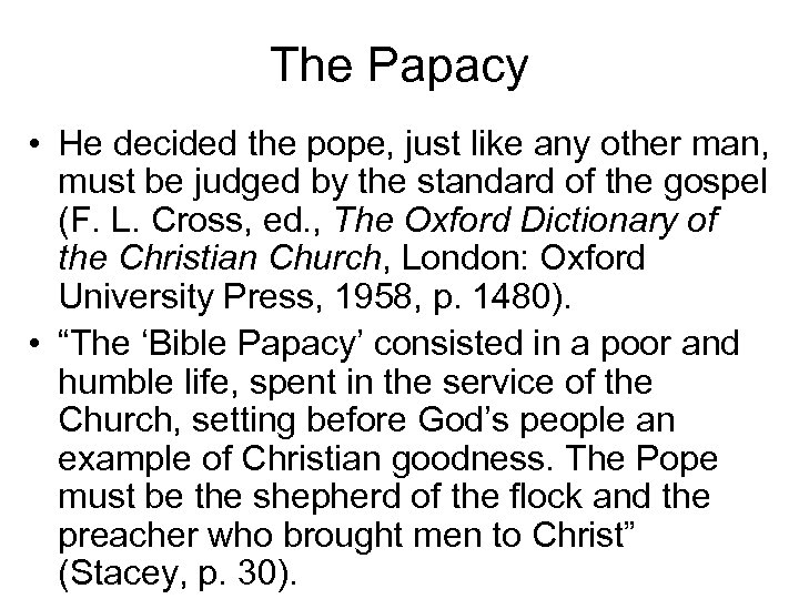 The Papacy • He decided the pope, just like any other man, must be