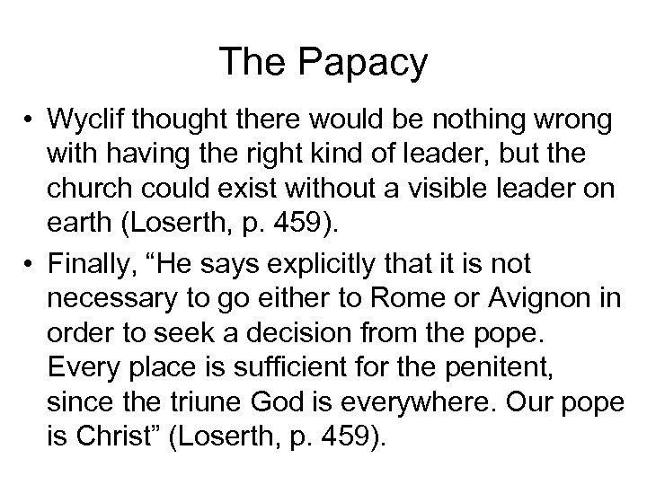 The Papacy • Wyclif thought there would be nothing wrong with having the right