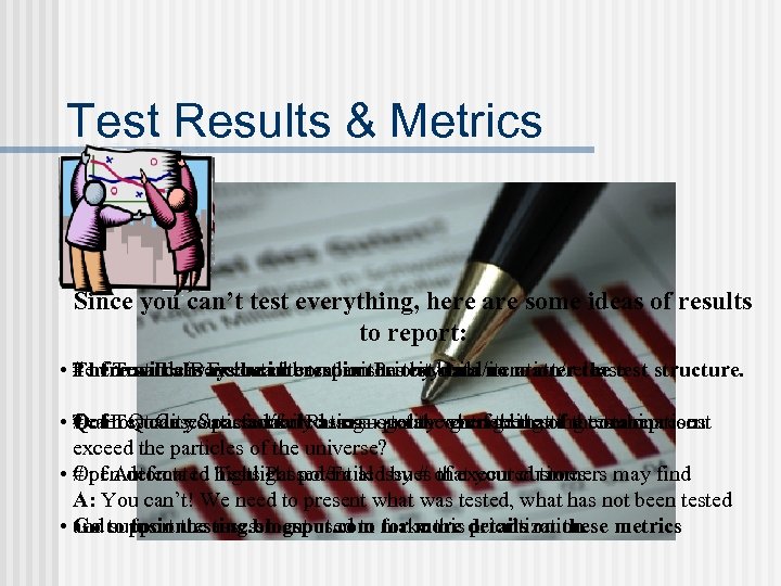 Test Results & Metrics Since you can’t test everything, here are some ideas of