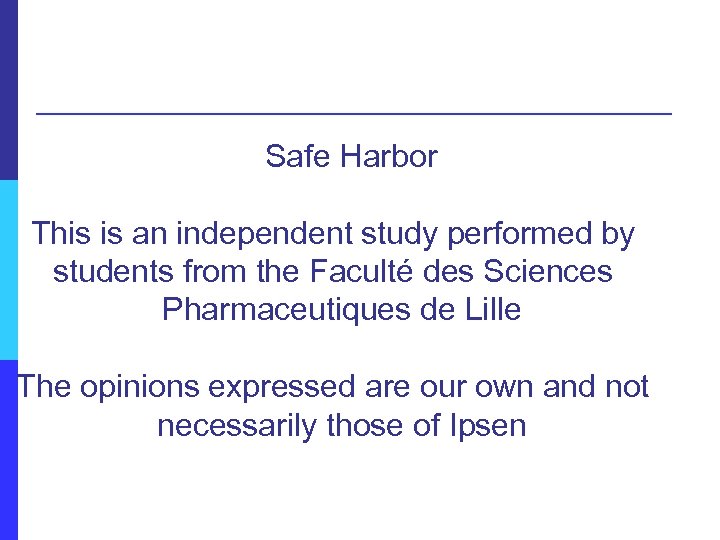 Safe Harbor This is an independent study performed by students from the Faculté des