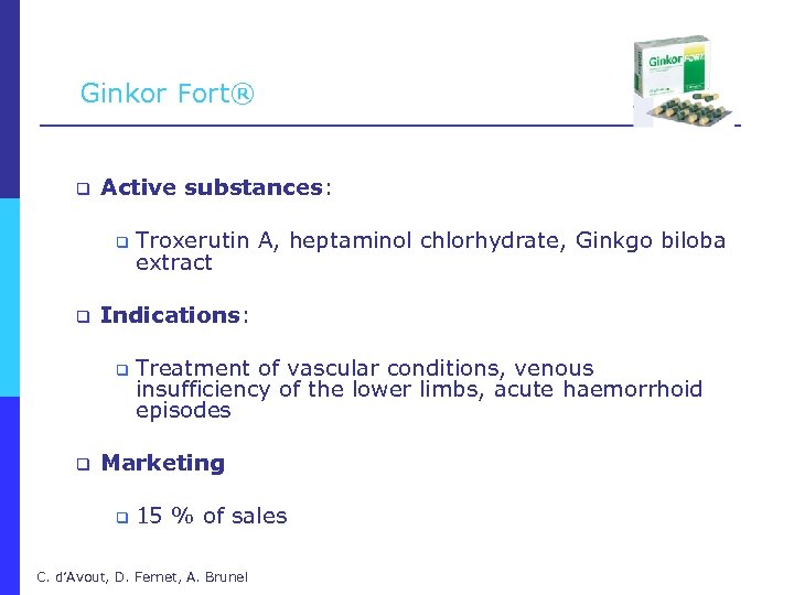 Ginkor Fort® q Active substances: q Troxerutin A, heptaminol chlorhydrate, Ginkgo biloba extract q