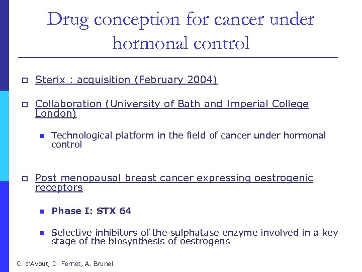 Drug conception for cancer under hormonal control p Sterix : acquisition (February 2004) p