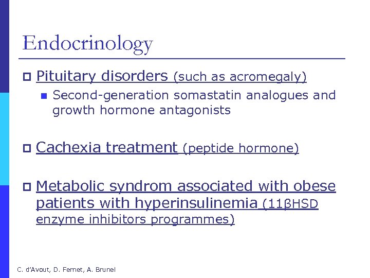 Endocrinology p Pituitary disorders (such as acromegaly) n Second-generation somastatin analogues and growth hormone