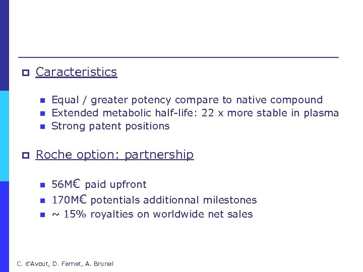 p Caracteristics n n n p Equal / greater potency compare to native compound