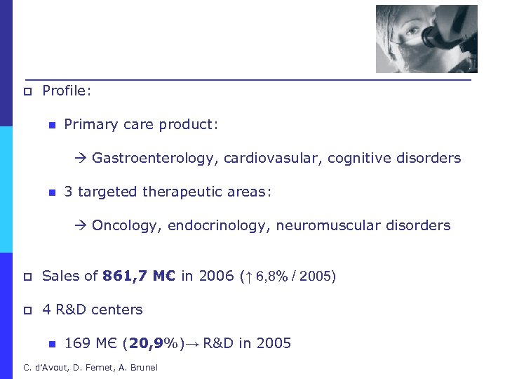 p Profile: n Primary care product: Gastroenterology, cardiovasular, cognitive disorders n 3 targeted therapeutic