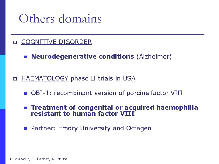 Others domains p COGNITIVE DISORDER n p Neurodegenerative conditions (Alzheimer) HAEMATOLOGY phase II trials