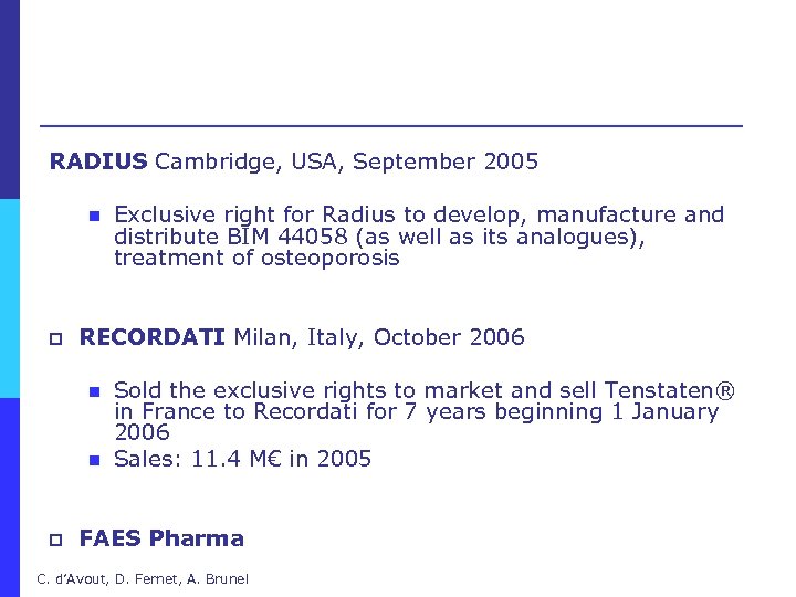 RADIUS Cambridge, USA, September 2005 n p RECORDATI Milan, Italy, October 2006 n n
