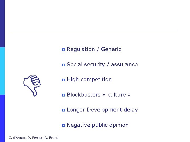 p Social security / assurance p High competition p Blockbusters « culture » Longer