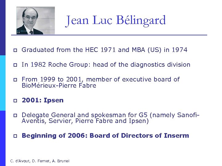 Jean Luc Bélingard p Graduated from the HEC 1971 and MBA (US) in 1974