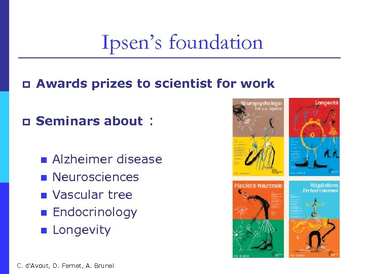 Ipsen’s foundation p Awards prizes to scientist for work p Seminars about : n
