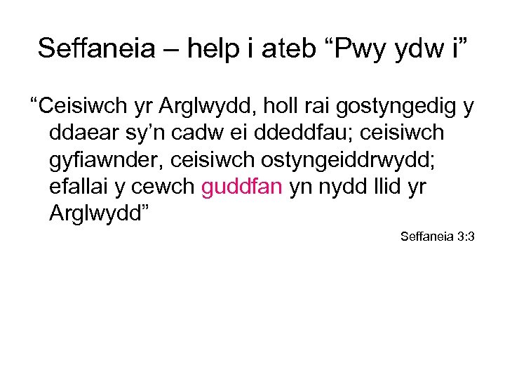 Seffaneia – help i ateb “Pwy ydw i” “Ceisiwch yr Arglwydd, holl rai gostyngedig