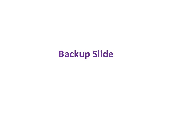 Backup Slide 