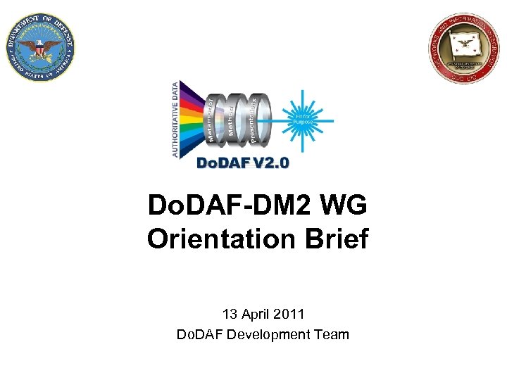 Do. DAF-DM 2 WG Orientation Brief 13 April 2011 Do. DAF Development Team 