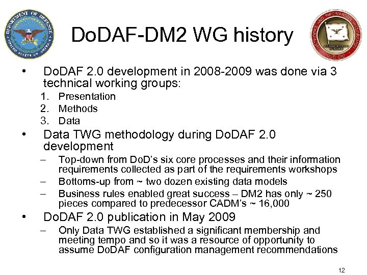 Do. DAF-DM 2 WG history • Do. DAF 2. 0 development in 2008 -2009