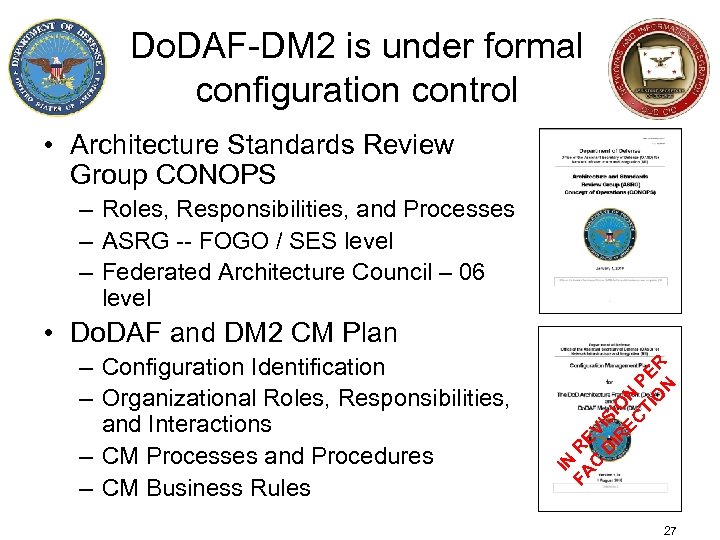 Do. DAF-DM 2 is under formal configuration control • Architecture Standards Review Group CONOPS