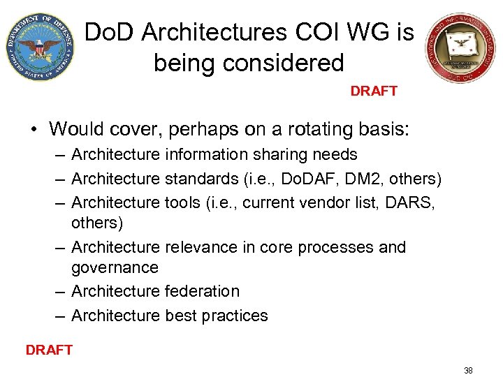 Do. D Architectures COI WG is being considered DRAFT • Would cover, perhaps on