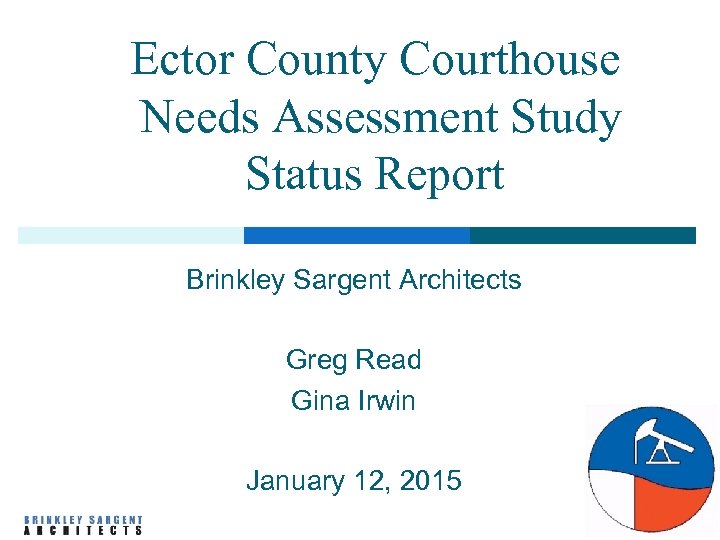 Ector County Courthouse Needs Assessment Study Status Report Brinkley Sargent Architects Greg Read Gina