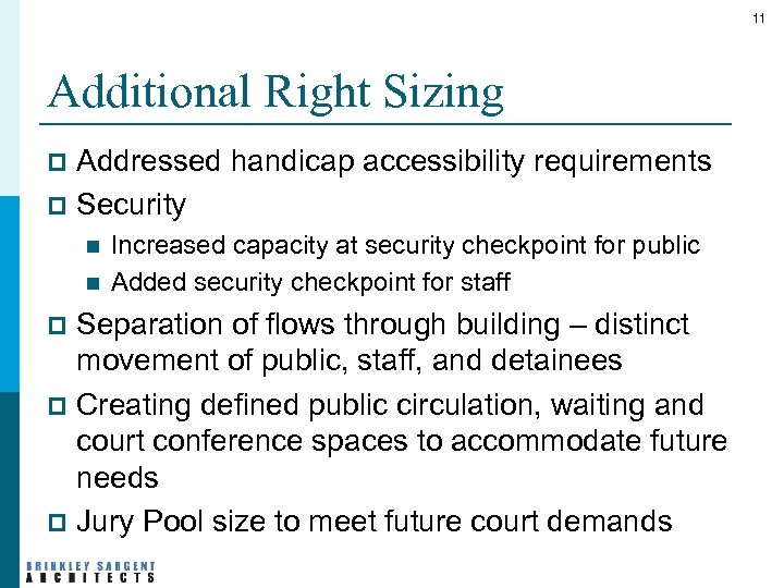 11 Additional Right Sizing Addressed handicap accessibility requirements p Security p n n Increased