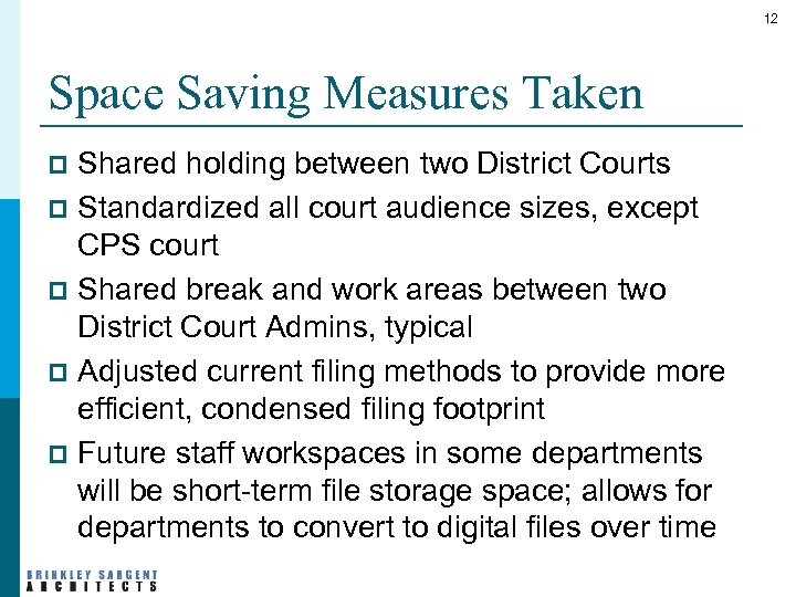 12 Space Saving Measures Taken Shared holding between two District Courts p Standardized all