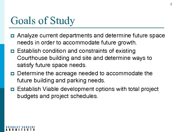 2 Goals of Study p p Analyze current departments and determine future space needs