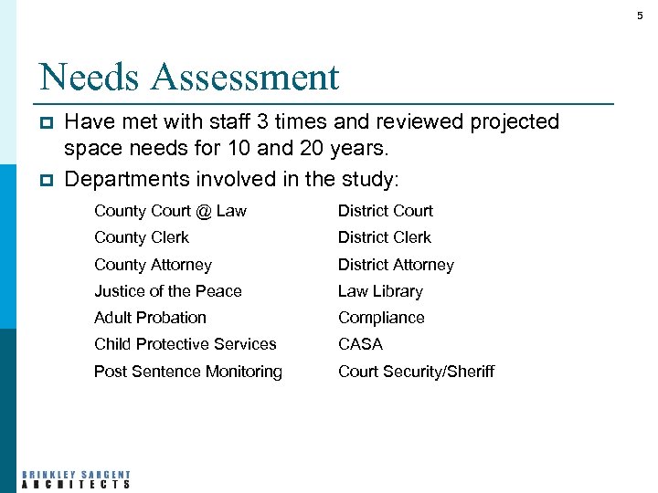 5 Needs Assessment p p Have met with staff 3 times and reviewed projected