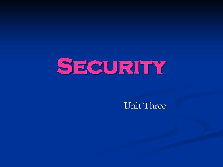 Security Unit Three 