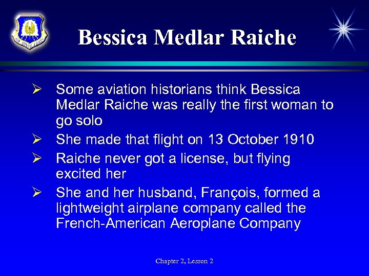 Bessica Medlar Raiche Ø Some aviation historians think Bessica Medlar Raiche was really the