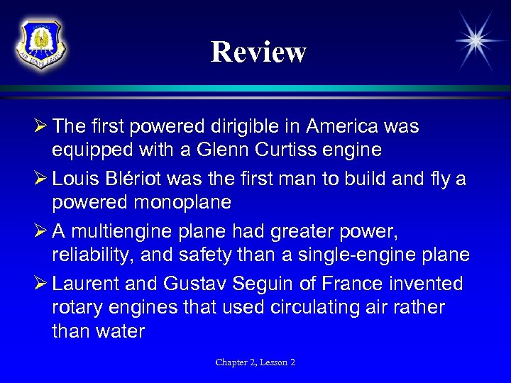 Review Ø The first powered dirigible in America was equipped with a Glenn Curtiss