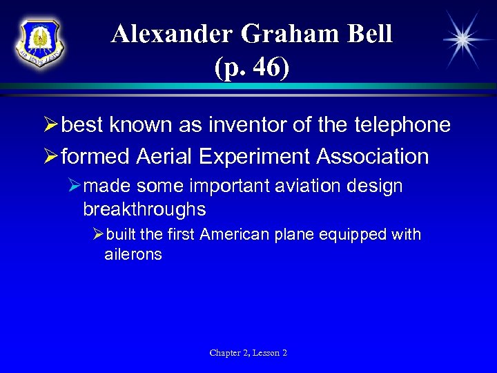 Alexander Graham Bell (p. 46) Ø best known as inventor of the telephone Ø