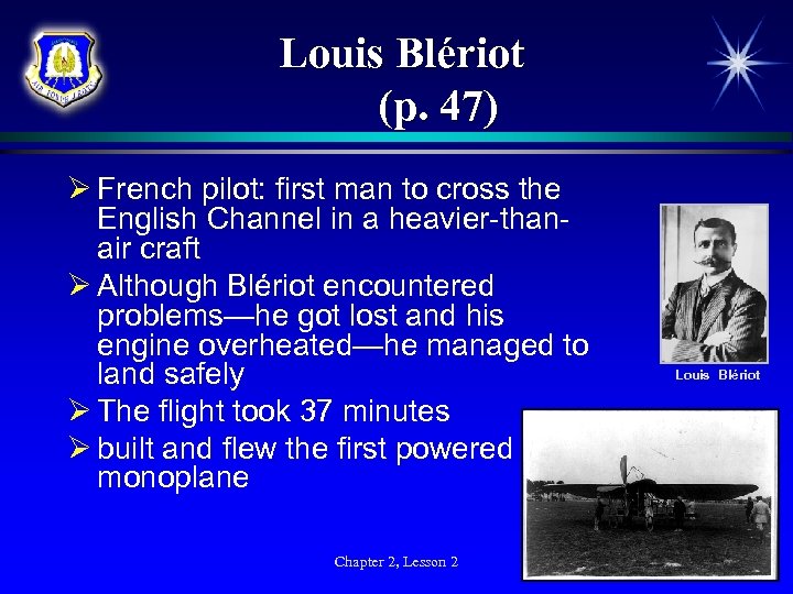 Louis Blériot (p. 47) Ø French pilot: first man to cross the English Channel