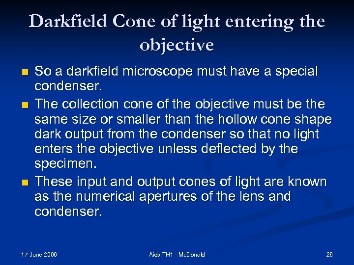 Darkfield Cone of light entering the objective n n n So a darkfield microscope