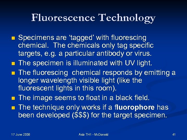 Fluorescence Technology n n n Specimens are ‘tagged’ with fluorescing chemical. The chemicals only