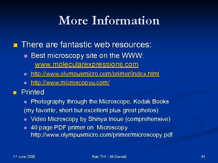 More Information n There are fantastic web resources: n Best microscopy site on the