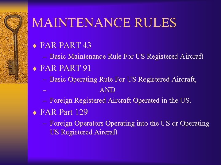 MAINTENANCE RULES ¨ FAR PART 43 – Basic Maintenance Rule For US Registered Aircraft