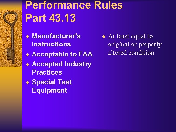 Performance Rules Part 43. 13 ¨ Manufacturer’s Instructions ¨ Acceptable to FAA ¨ Accepted