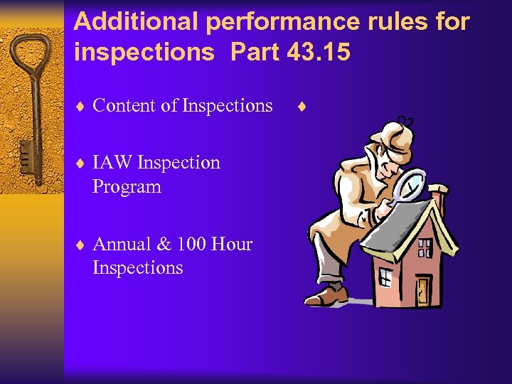 Additional performance rules for inspections Part 43. 15 ¨ Content of Inspections ¨ ¨