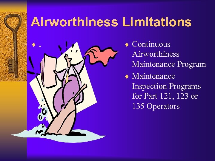 Airworthiness Limitations ¨. ¨ Continuous Airworthiness Maintenance Program ¨ Maintenance Inspection Programs for Part