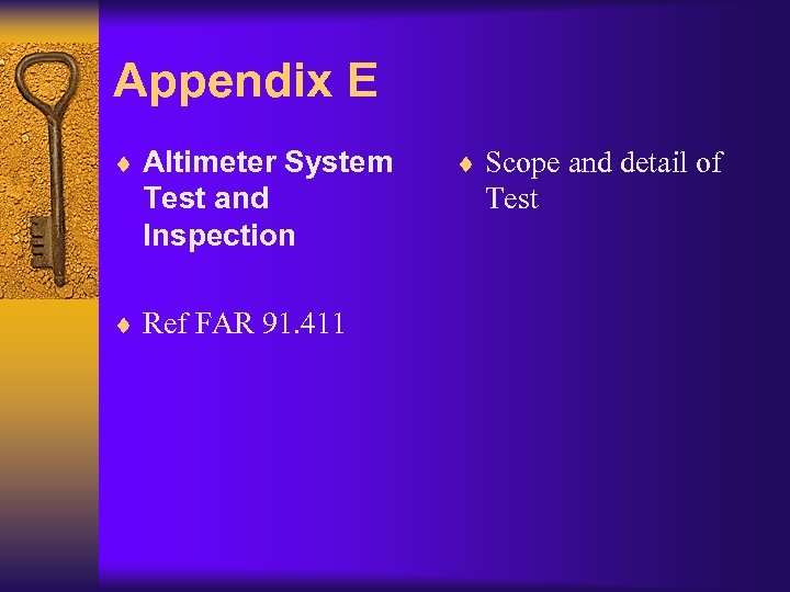 Appendix E ¨ Altimeter System Test and Inspection ¨ Ref FAR 91. 411 ¨