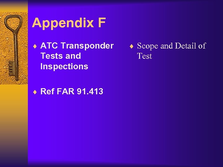 Appendix F ¨ ATC Transponder Tests and Inspections ¨ Ref FAR 91. 413 ¨