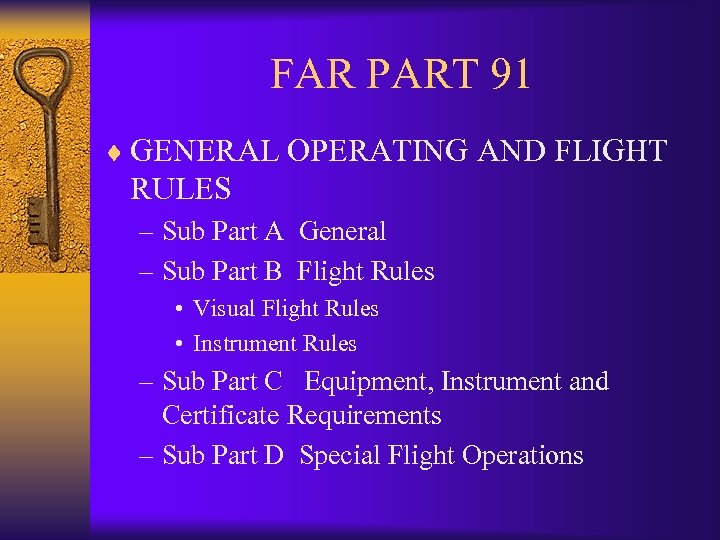 FAR PART 91 ¨ GENERAL OPERATING AND FLIGHT RULES – Sub Part A General
