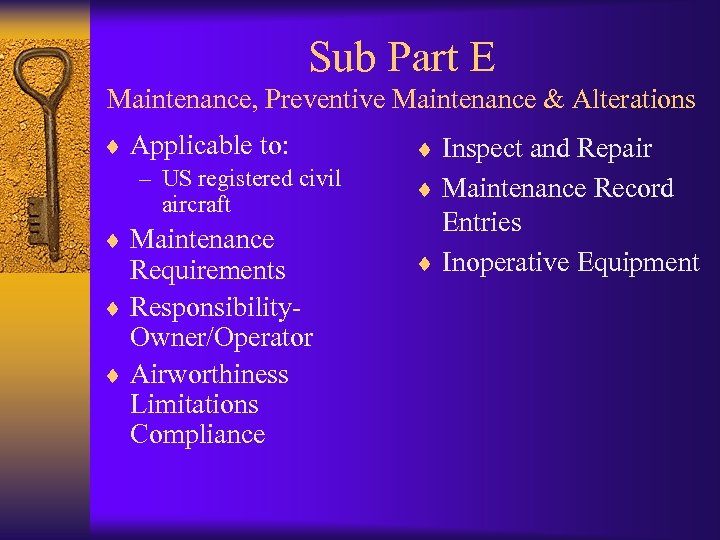 Sub Part E Maintenance, Preventive Maintenance & Alterations ¨ Applicable to: – US registered