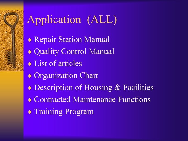 Application (ALL) ¨ Repair Station Manual ¨ Quality Control Manual ¨ List of articles