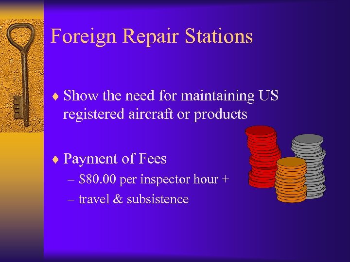 Foreign Repair Stations ¨ Show the need for maintaining US registered aircraft or products