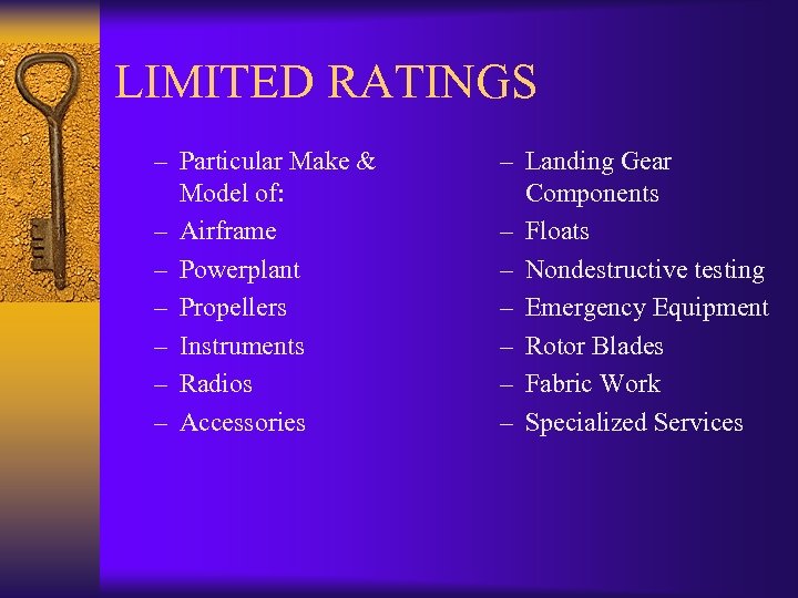 LIMITED RATINGS – Particular Make & Model of: – Airframe – Powerplant – Propellers
