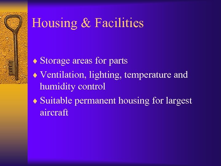 Housing & Facilities ¨ Storage areas for parts ¨ Ventilation, lighting, temperature and humidity