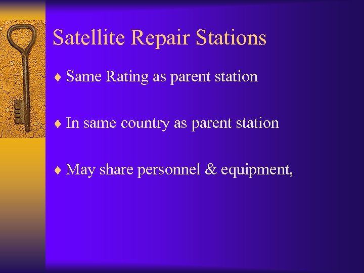 Satellite Repair Stations ¨ Same Rating as parent station ¨ In same country as