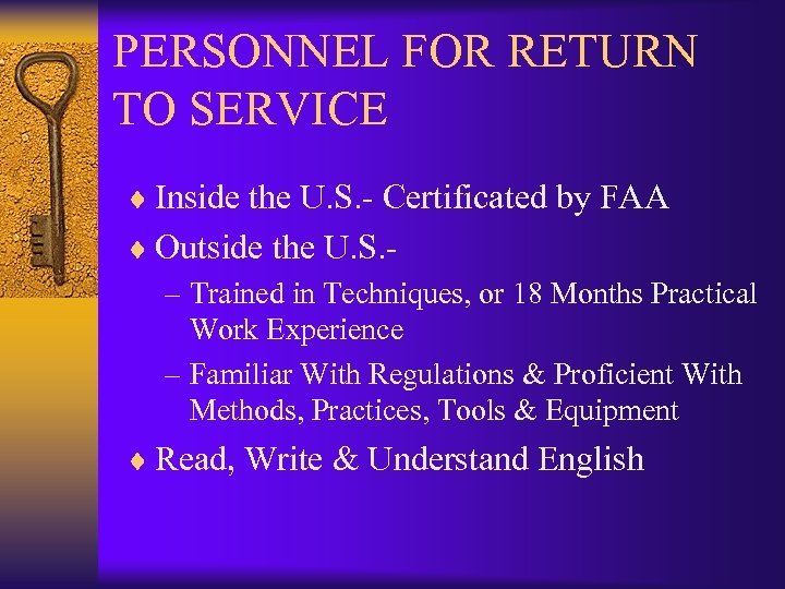 PERSONNEL FOR RETURN TO SERVICE ¨ Inside the U. S. - Certificated by FAA