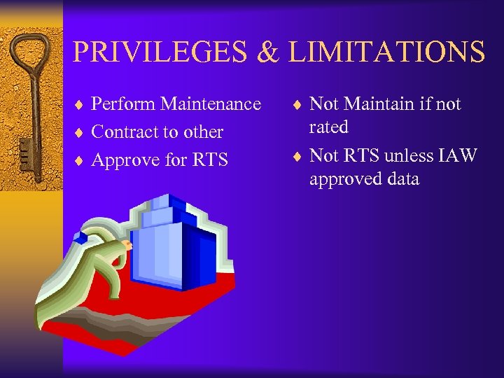 PRIVILEGES & LIMITATIONS ¨ Perform Maintenance ¨ Not Maintain if not ¨ Contract to