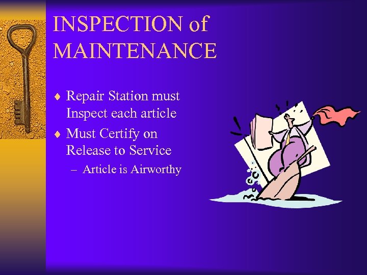 INSPECTION of MAINTENANCE ¨ Repair Station must Inspect each article ¨ Must Certify on