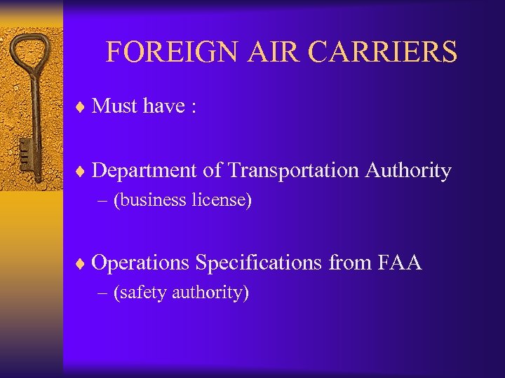 FOREIGN AIR CARRIERS ¨ Must have : ¨ Department of Transportation Authority – (business